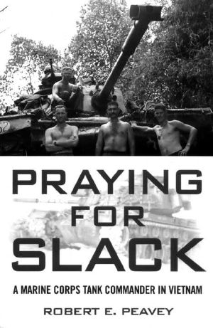 [Praying for Slack 01] • Praying for Slack · A Marine Corps Tank Commander in Viet Nam